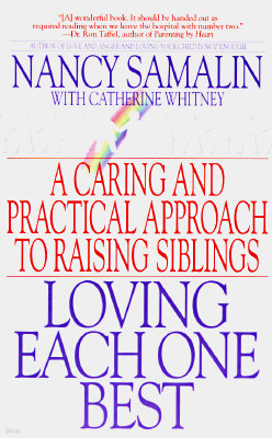 Loving Each One Best: A Caring and Practical Approach to Raising Siblings