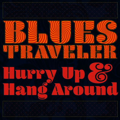 Blues Traveler - Hurry Up & Hang Around (LP)