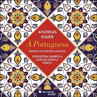 Andreas Staier 'ǳ' - ̺ ְ ҳŸ (A Portuguesa - Iberian Concertos & Sonatas) ȵ巹ƽ Ÿ̾