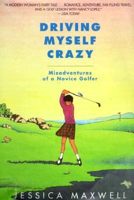 Driving Myself Crazy: Misadventures of a Novice Golfer