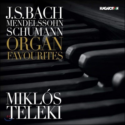 Miklos Teleki  / ൨ / :   ǰ (Bach, Mendelssohn & Schumann: Organ Favorites) ũν ڷŰ