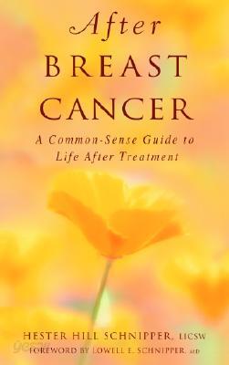 After Breast Cancer: A Common-Sense Guide to Life After Treatment