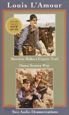 Bowdrie Rides a Coyote Trail and Down Sonora Way: Two Audio Dramatizations