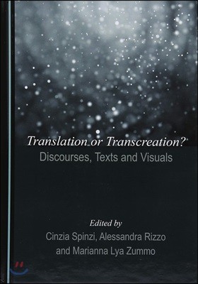 Translation or Transcreation? Discourses, Texts and Visuals