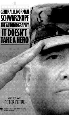 It Doesn't Take a Hero: The Autobiography of General Norman Schwarzkopf