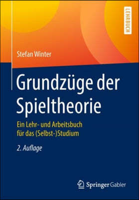 Grundzuge Der Spieltheorie: Ein Lehr- Und Arbeitsbuch Fur Das (Selbst-)Studium