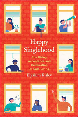 Happy Singlehood: The Rising Acceptance and Celebration of Solo Living