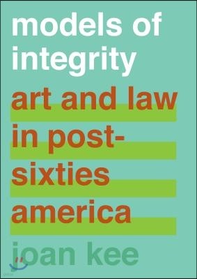 Models of Integrity: Art and Law in Post-Sixties America