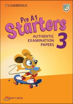 Pre A1 Starters 3 Student's Book: Authentic Examination Papers