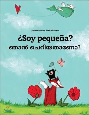 Soy pequena? ??? ??????????: Libro infantil ilustrado espanol-malbar/malayalam