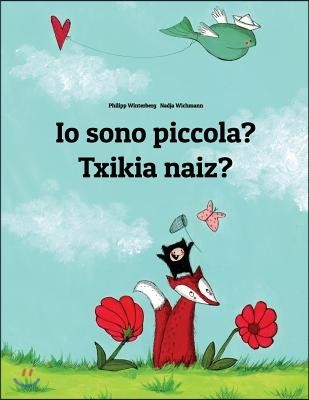 Io sono piccola? Txikia naiz?: Libro illustrato per bambini: italiano-basco/euskara (Edizione bilingue)