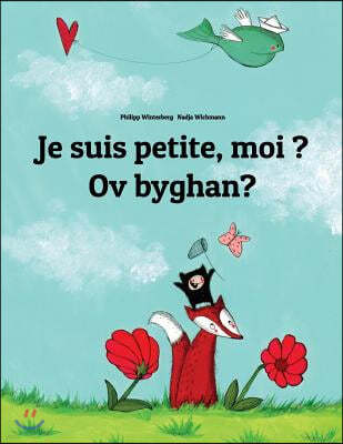 Je suis petite, moi ? Ov byghan?: Un livre d'images pour les enfants (Edition bilingue francais-cornique/kernewek)