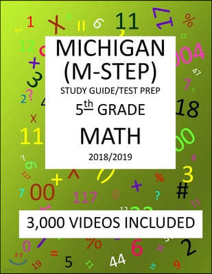 5th Grade MICHIGAN M-STEP, 2019 MATH, Test Prep: 5th Grade MICHIGAN STUDENT TEST of EDUCATION PROGRESS 2019 MATH Test Prep/Study Guide