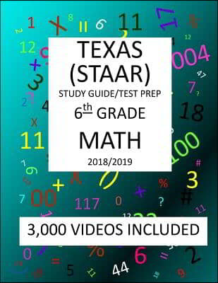 6th Grade TEXAS STAAR, MATH: 2019: 6th Grade Texas Assessment Academic Readiness MATH Test prep/study guide