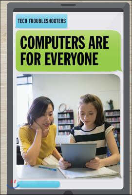 Computers Are for Everyone