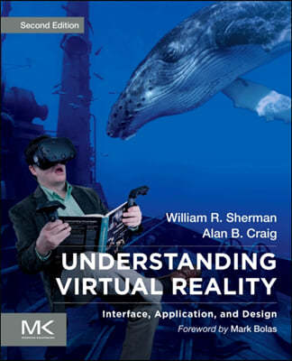 Understanding Virtual Reality: Interface, Application, and Design