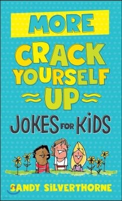 More Crack Yourself Up Jokes for Kids