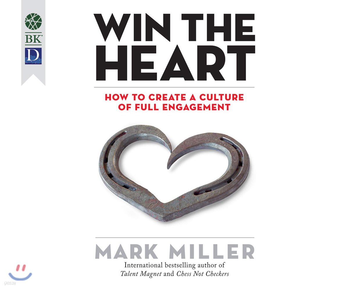 Win the Heart: How to Create a Culture of Full Engagement