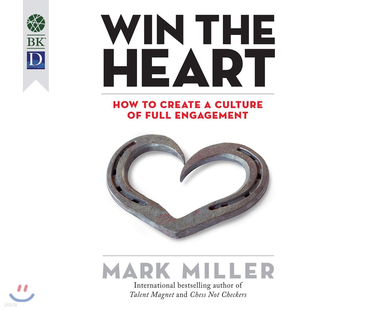 Win the Heart: How to Create a Culture of Full Engagement