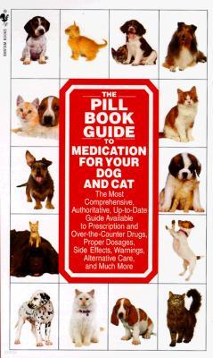 The Pill Book Guide to Medication for Your Dog and Cat