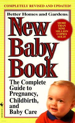 Better Homes and Gardens New Baby Book: The Complete Guide to Pregnancy, Childbirth, and Baby Care Revised