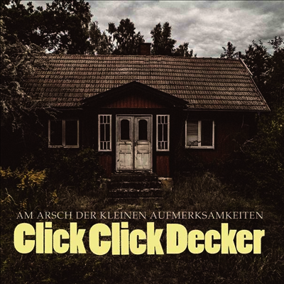 Clickclickdecker - Am Arsch Der Kleinen Aufmerksamkeiten (LP)