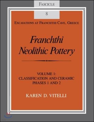 Franchthi Neolithic Pottery, Volume 1: Classification and Ceramic Phases 1 and 2, Fascicle 8