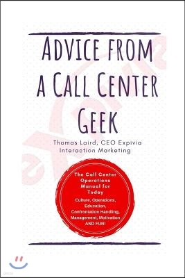 Advice from a Call Center Geek: Rethinking Call Center Operations