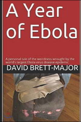 A Year of Ebola: A personal tale of the weirdness wrought by the world's largest Ebola virus disease epidemic