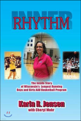 Inner Rhythm: The Inside Story of Wisconsin's Longest Running Boys and Girls AAU Basketball Program