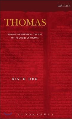 Thomas: Seeking the Historical Context of the Gospel of Thomas