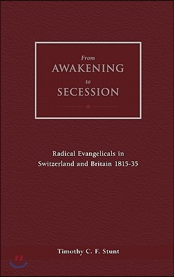 From Awakening to Secession: Radical Evangelicals in Switzerland and Britain, 1815-35