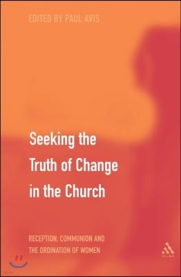 Seeking the Truth of Change in the Church: Reception, Communion and the Ordination of Women