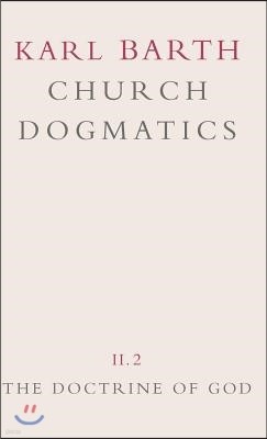 Church Dogmatics: Volume 2 - The Doctrine of God Part 2 - The Election of God. the Command of God