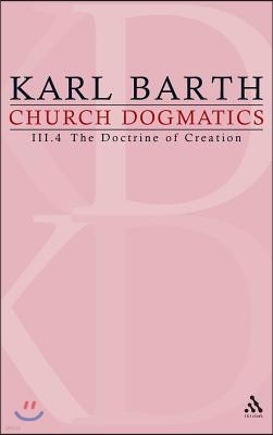 Church Dogmatics: Volume 3 - The Doctrine of Creation Part 4 - The Command of God the Creator