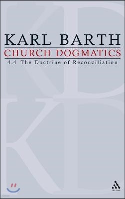 Church Dogmatics: Volume 4 - The Doctrine of Reconciliation Part 4 - The Christian Life (Fragment): Baptism as the Foundation of Christi