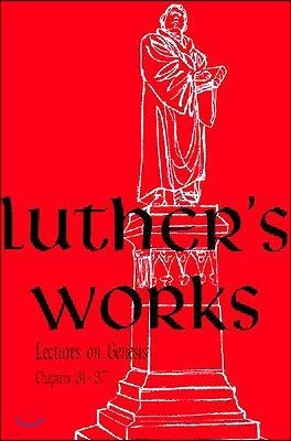 Luther's Works, Volume 6 (Genesis Chapters 31-37)