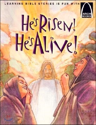 He's Risen! He's Alive!: The Story of Christ's Resurrection Matthew 27:32-28:10 for Children