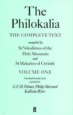 The Philokalia, Volume 1: The Complete Text; Compiled by St. Nikodimos of the Holy Mountain & St. Markarios of Corinth