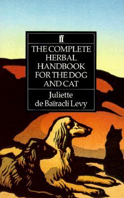 The Complete Herbal Handbook for the Dog and Cat