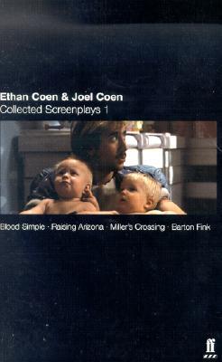 Ethan Coen and Joel Coen: Collected Screenplays 1: Blood Simple, Raising Arizona, Miller's Crossing, Barton Fink