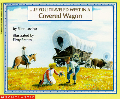 If You Traveled West in a Covered Wagon