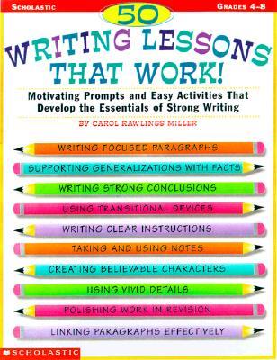 50 Writing Lessons That Work!: Motivating Prompts and Easy Activities That Develop the Essentials of Strong Writing