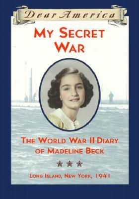 My Secret War: The World War II Diary of Madeline Beck