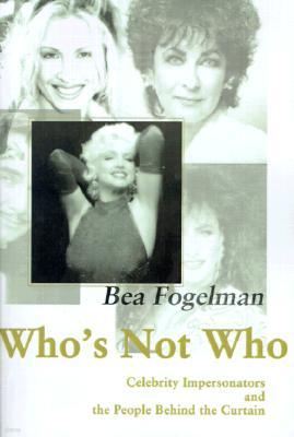 Who's Not Who: Celebrity Impersonators and the People Behind the Curtain