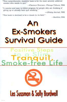 An Ex-Smoker's Survival Guide: Positive Steps to a Slim, Tranquil, Smoke-Free Life