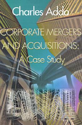 Corporate Mergers and Acquisitions: A Case Study