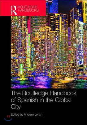 Routledge Handbook of Spanish in the Global City