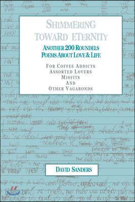 Shimmering Toward Eternity: Another 200 Roundels Poems About Love & Life