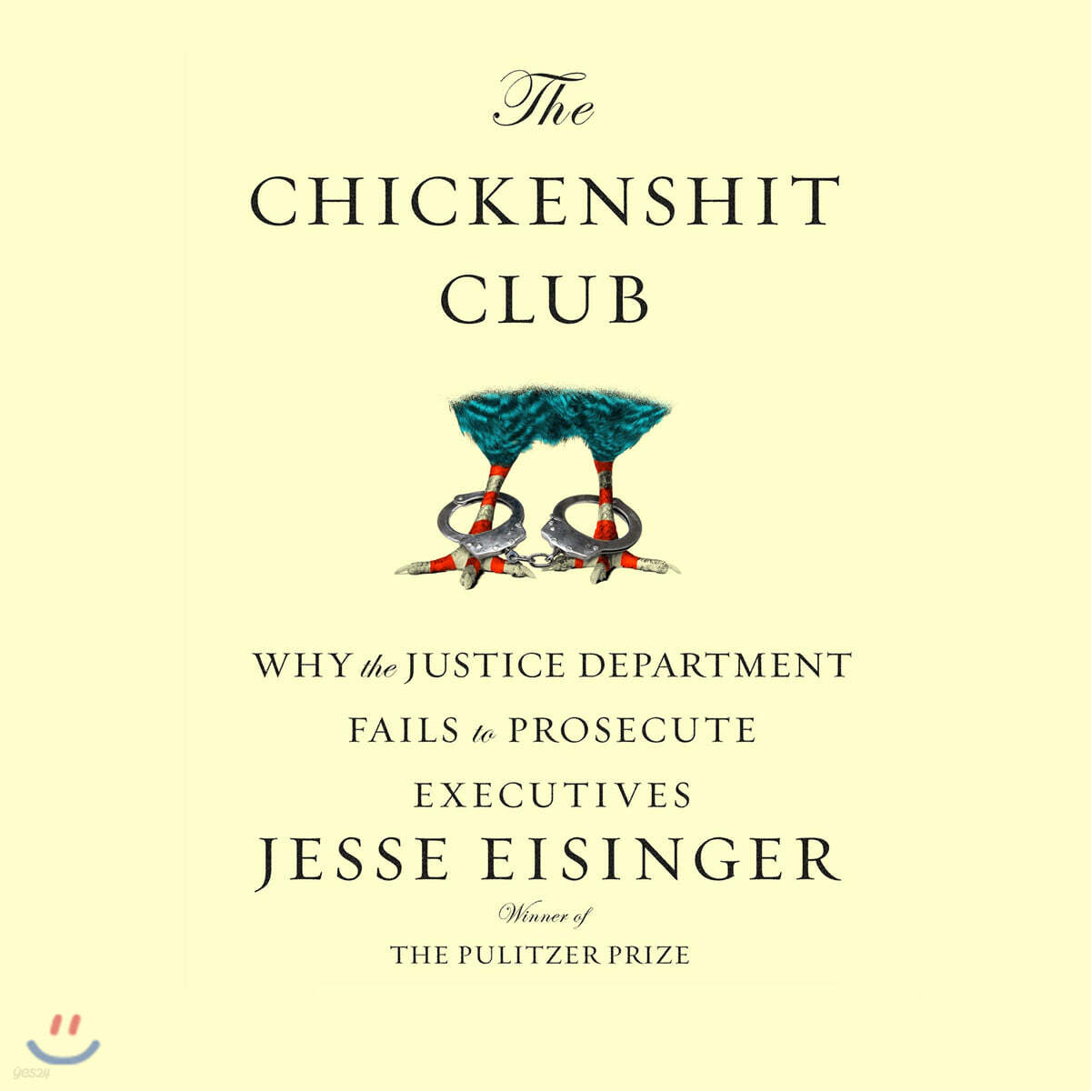 The Chickenshit Club: Why the Justice Department Fails to Prosecute Executiveswhite Collar Criminals